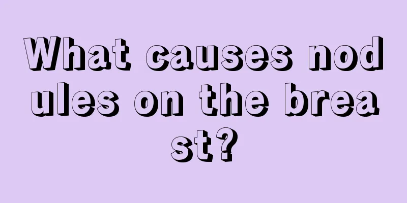 What causes nodules on the breast?