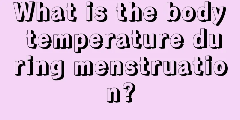 What is the body temperature during menstruation?