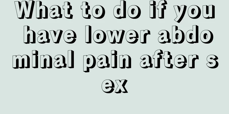 What to do if you have lower abdominal pain after sex