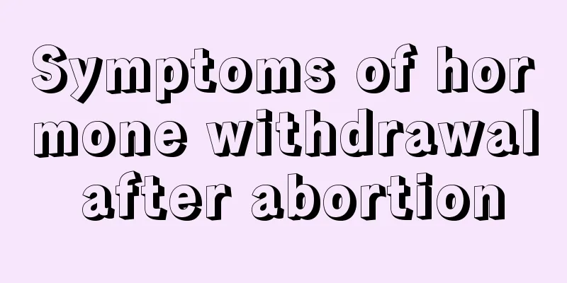 Symptoms of hormone withdrawal after abortion