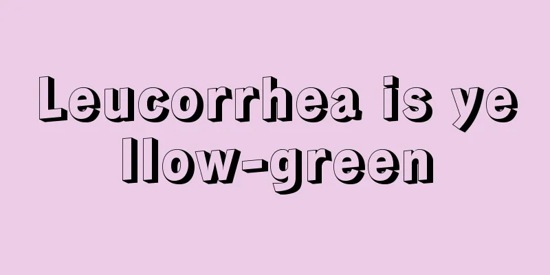 Leucorrhea is yellow-green