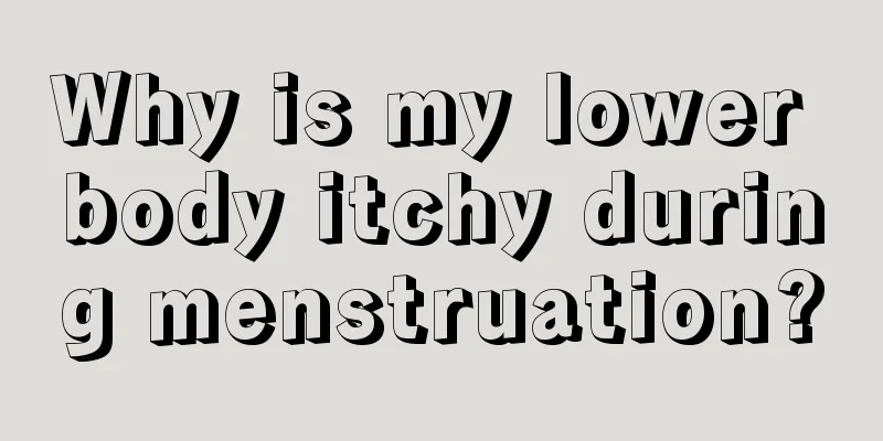 Why is my lower body itchy during menstruation?