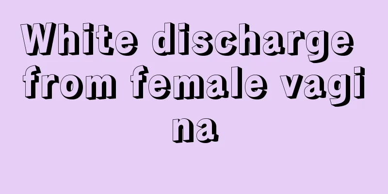 White discharge from female vagina