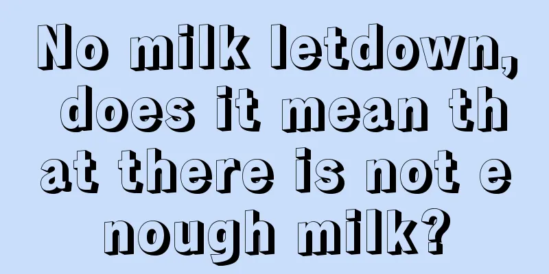 No milk letdown, does it mean that there is not enough milk?