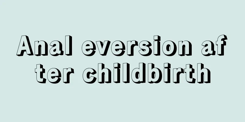 Anal eversion after childbirth