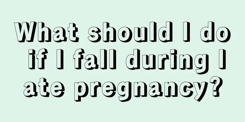 What should I do if I fall during late pregnancy?