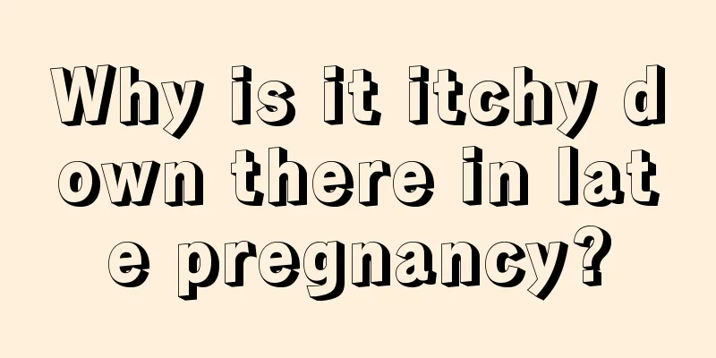 Why is it itchy down there in late pregnancy?