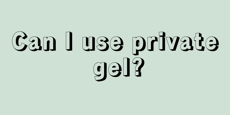 Can I use private gel?