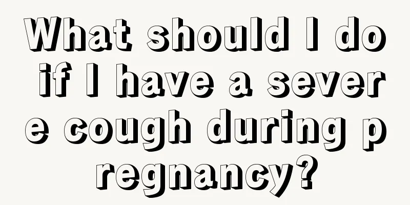 What should I do if I have a severe cough during pregnancy?