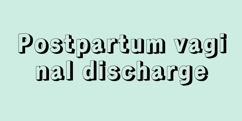 Postpartum vaginal discharge