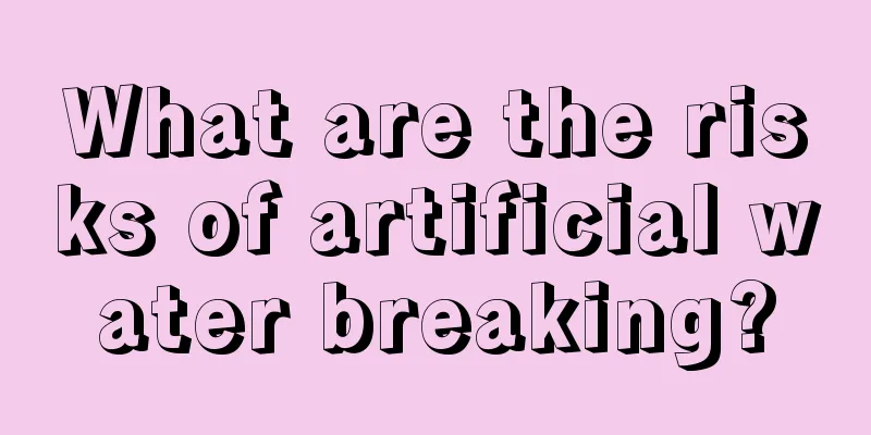 What are the risks of artificial water breaking?