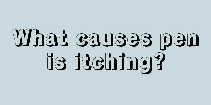 What causes penis itching?