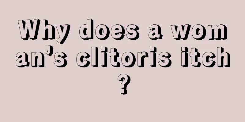 Why does a woman’s clitoris itch?