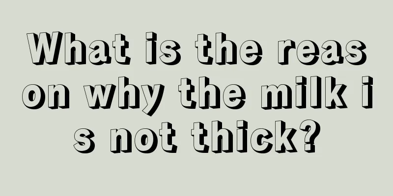 What is the reason why the milk is not thick?