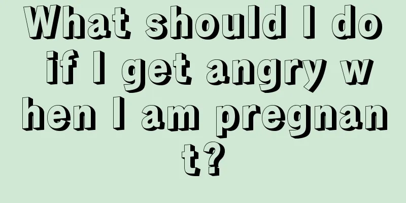 What should I do if I get angry when I am pregnant?