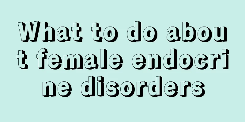 What to do about female endocrine disorders