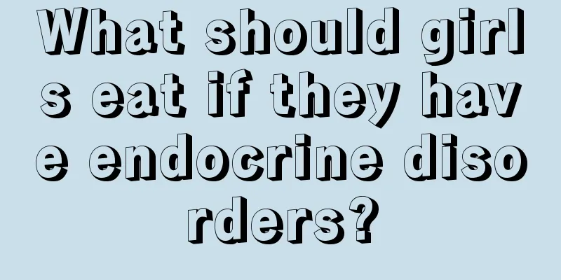 What should girls eat if they have endocrine disorders?