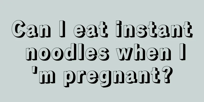 Can I eat instant noodles when I'm pregnant?