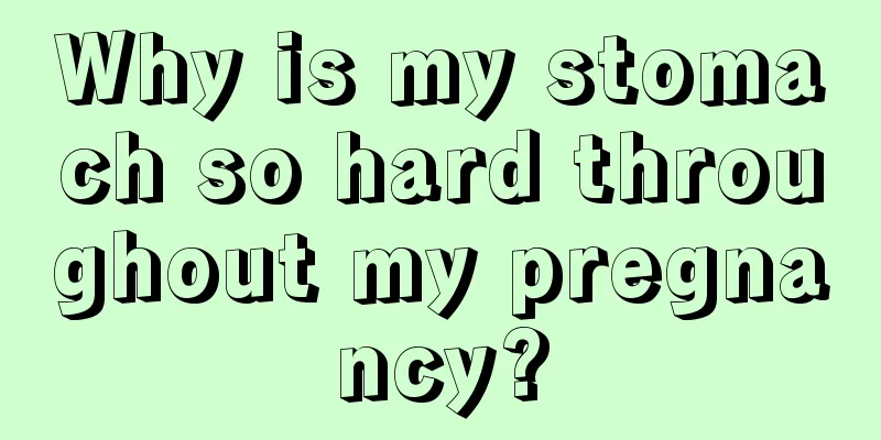 Why is my stomach so hard throughout my pregnancy?