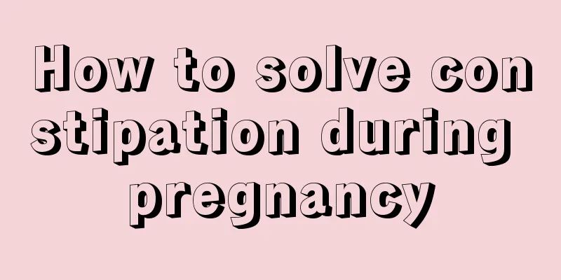 How to solve constipation during pregnancy