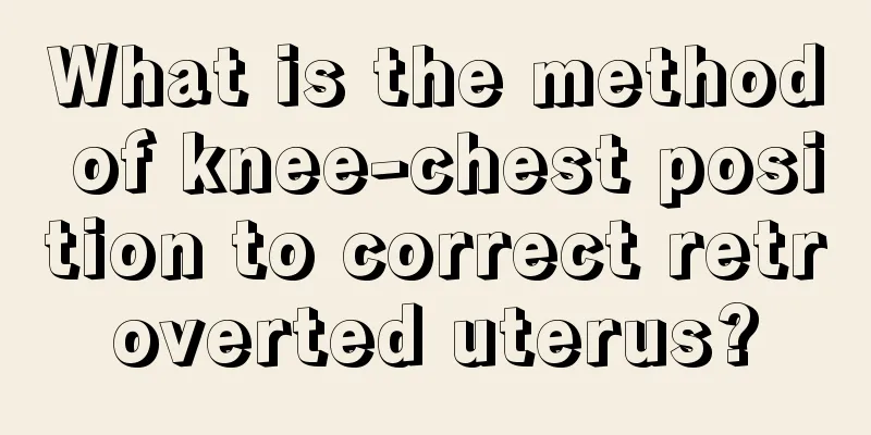 What is the method of knee-chest position to correct retroverted uterus?