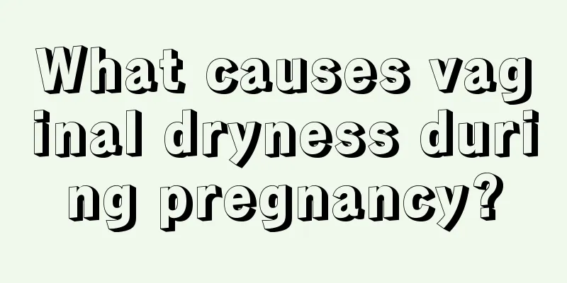 What causes vaginal dryness during pregnancy?