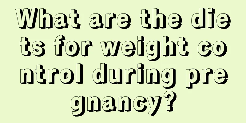 What are the diets for weight control during pregnancy?