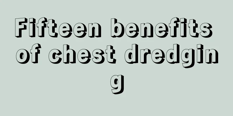 Fifteen benefits of chest dredging