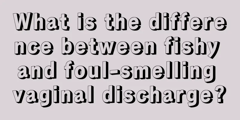 What is the difference between fishy and foul-smelling vaginal discharge?