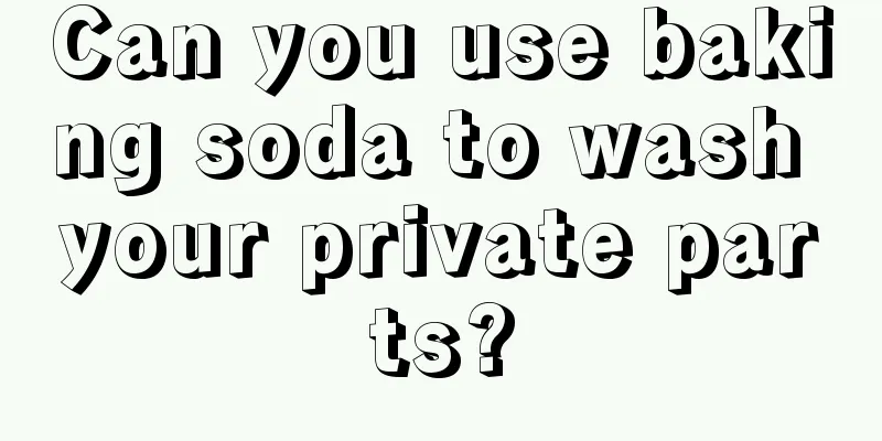 Can you use baking soda to wash your private parts?