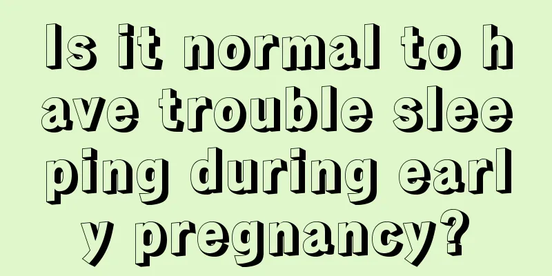 Is it normal to have trouble sleeping during early pregnancy?