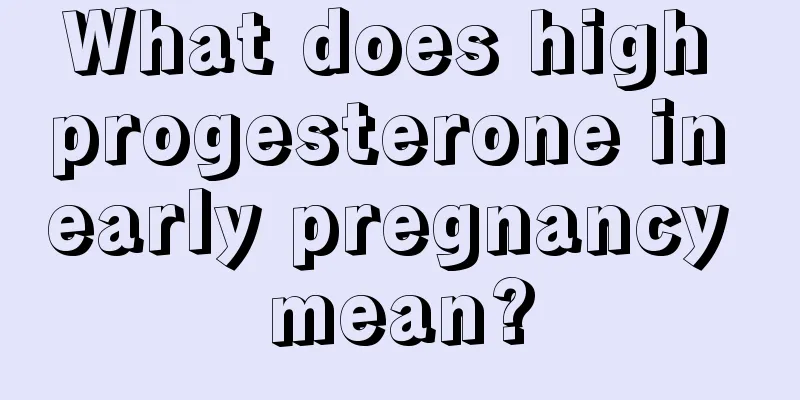 What does high progesterone in early pregnancy mean?