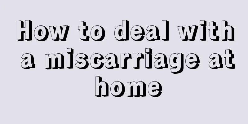 How to deal with a miscarriage at home