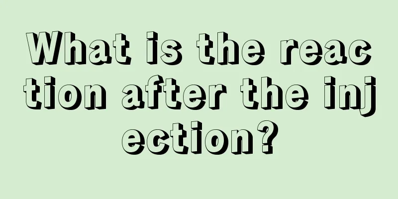 What is the reaction after the injection?