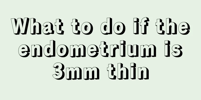 What to do if the endometrium is 3mm thin