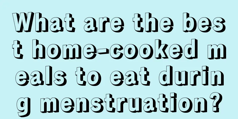 What are the best home-cooked meals to eat during menstruation?