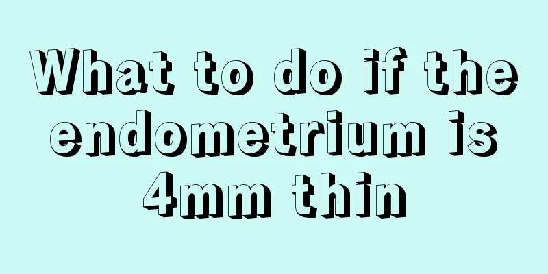 What to do if the endometrium is 4mm thin