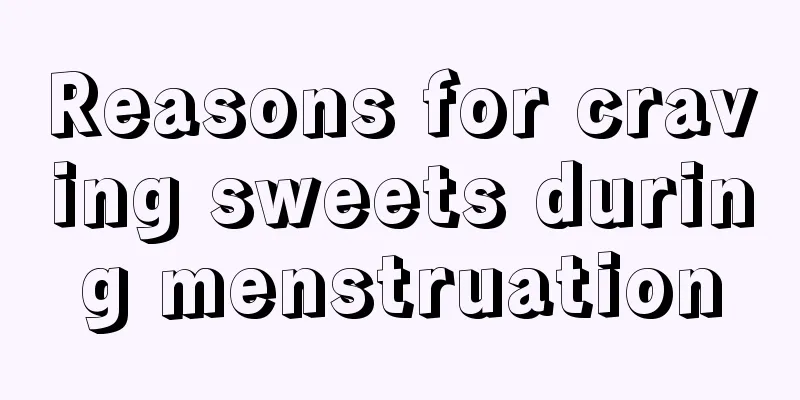 Reasons for craving sweets during menstruation