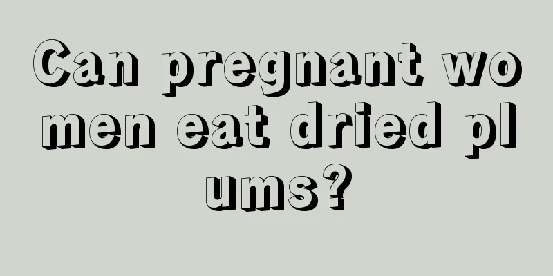 Can pregnant women eat dried plums?