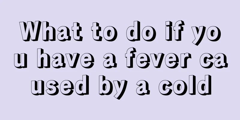 What to do if you have a fever caused by a cold