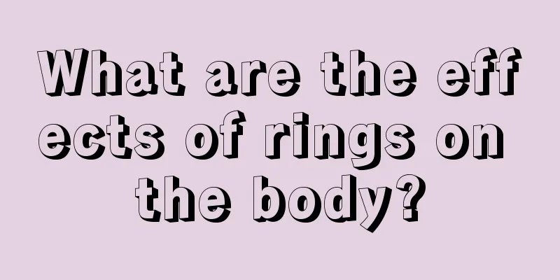 What are the effects of rings on the body?