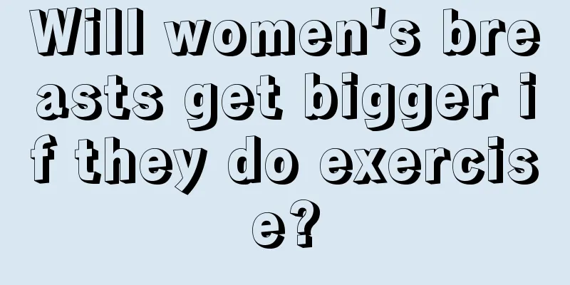 Will women's breasts get bigger if they do exercise?