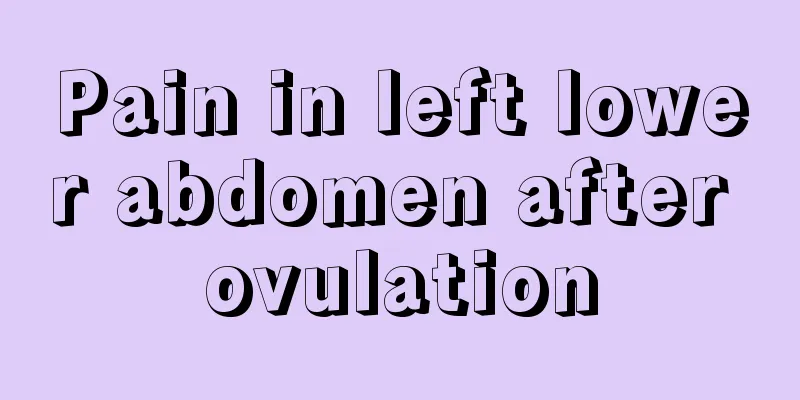 Pain in left lower abdomen after ovulation