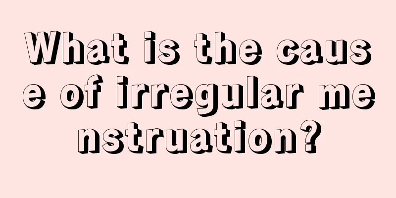 What is the cause of irregular menstruation?