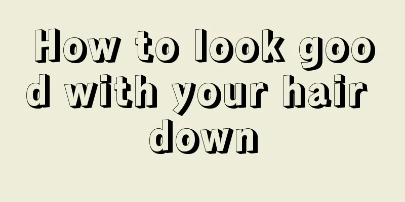 How to look good with your hair down