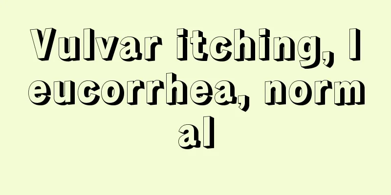 Vulvar itching, leucorrhea, normal