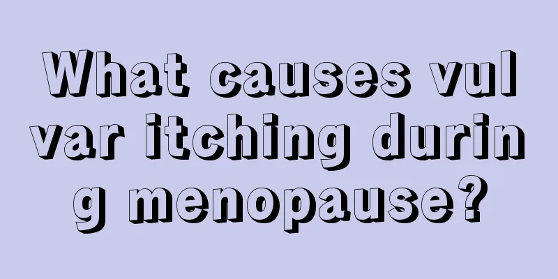 What causes vulvar itching during menopause?