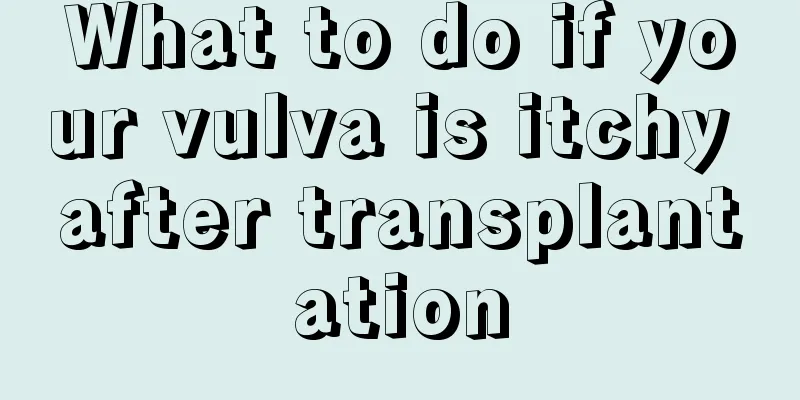 What to do if your vulva is itchy after transplantation