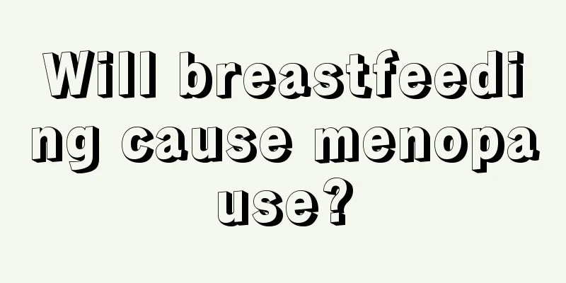 Will breastfeeding cause menopause?