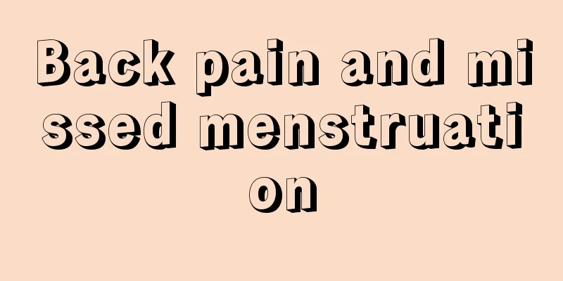 Back pain and missed menstruation